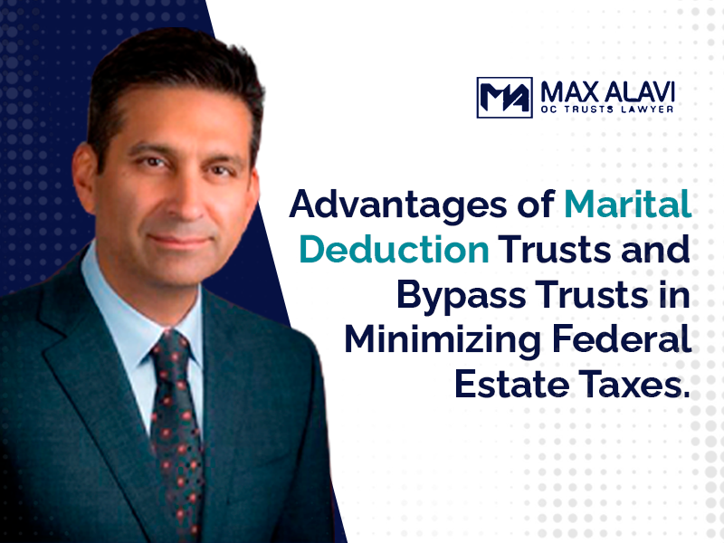 Advantages of Marital Deduction Trusts and Bypass Trusts in Minimizing Federal Estate Taxes