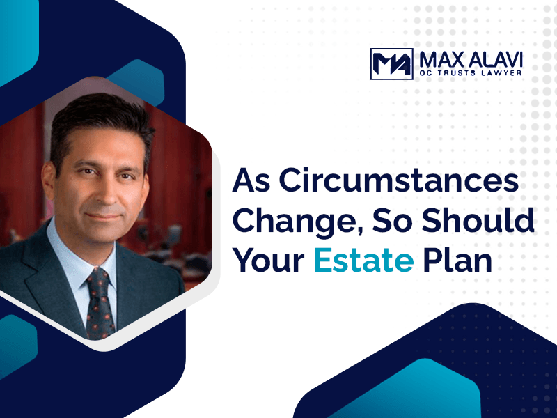 As Circumstances Change, So Should Your Estate Plan