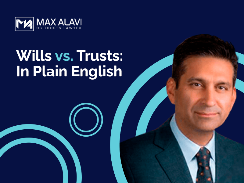 Wills vs. Trusts: In Plain English